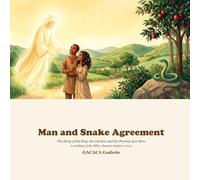 Man and Snake Agreement: The Story of the King, the Garden, and the Promise of a Hero - A Children's Bible Story of Creation and the Garden (Genesis 1-3)