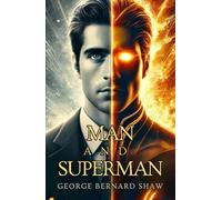 Man and Superman: A Comedy and a Philosophy