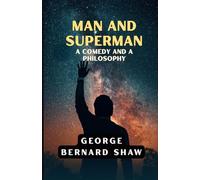 Man and Superman: A Comedy and a Philosophy