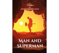 Man and Superman: A Comedy and a Philosophy