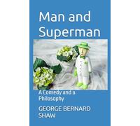 Man and Superman: A Comedy and a Philosophy