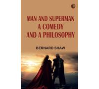 Man and Superman A Comedy and a Philosophy
