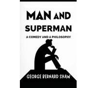 Man and Superman: A Comedy and a Philosophy