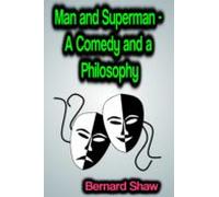 Man And Superman: A Comedy And A Philosophy (ebook)