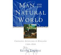 Man and the Natural World: Changing Attitudes in England 1500-1800
