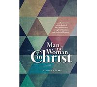 Man and Woman in Christ: An Examination of the Roles of Men and Women in Light of Scripture and the Social Sciences