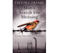 Man's Search For Meaning: The classic tribute to hope from the Holocaust | Viktor E. Frankl