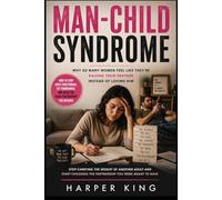 Man-Child Syndrome: Why So Many Women Feel Like They’re Raising Their Partner Instead of Loving Him