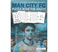 Man City Fc Puzzle Book For Adults: Squad Formations Of The Past 10 Years