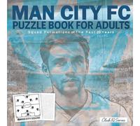 Man City Fc Puzzle Book For Adults: Squad Formations Of The Past 20 Years
