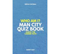 Man City Quiz Book - Who Am I? Guess The Career Path: Football Trivia, Legends & Premier League Stars