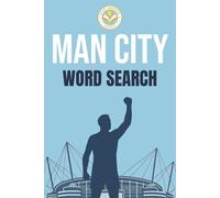 Man City Word Search: Word Search Puzzles With Easy To Read Print About Manchester, Club Football, And More | 6x9 inches, 110 pages | 50+ Puzzles| ... Anniversary (Legue Football Puzzle Books)