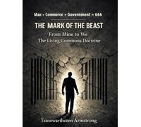 Man + Commerce + Government = 666 The Mark of the Beast: From Mine to We The Living Commons Doctrin (Power = Pen & Paper)