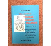 Man denkt an Thomas Robert Malthus, Engländer 1766-1834: An seine Warnung vor Überbevölkerung der Erde, an seine Zeit, seine Zeitgenossen, an seine Vorgänger und Nachkommen