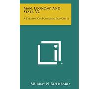 Man, Economy, and State, V2: A Treatise on Economic Principles