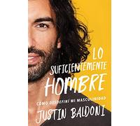 Man Enough Lo suficientemente hombre (Spanish edition): Cómo desdefiní mi masculinidad