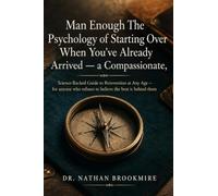 Man Enough The Psychology of Starting Over When You've Already Arrived - a Compassionate: Science-Backed Guide to Reinvention at Any Age - for anyone who refuses to believe the best is behind them