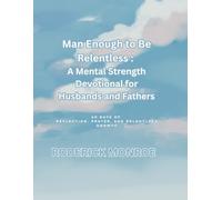 Man Enough to be Relentless: A Mental Strength Devotion for Husbands and Father