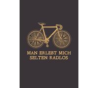 Man erlebt mich selten radlos: Notizbuch für Rennradfahrer & Fahrradliebhaber - Witzige Geschenkidee für Radfans, Hobby-Rennradler & Sportbegeisterte - A5 liniert, mit coolem Rennrad-Design