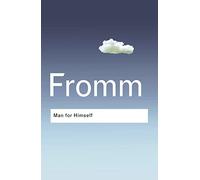 Man for Himself: An Inquiry into the Psychology of Ethics (Routledge Classics)