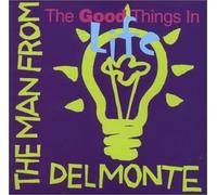 Man from Delmonte - The Good Things in Life
