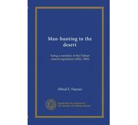 Man-hunting in the desert: being a narrative of the Palmer search-expedition (1882, 1883)