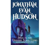 Man in the Dragon Scale Cowl: An Epic Fantasy Short Story