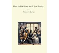 Man in the Iron Mask (an Essay) (Classic Books)