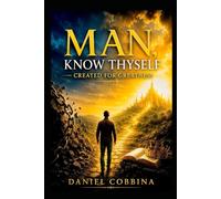 MAN KNOW THYSELF: Created for Greatness (THE SPIRITUAL QUEST SERIES)