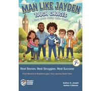 MAN LIKE JAYDEN - TOUGH CHOICES A Story about making better decisions. Book 1: Real Stories. Real Struggles. Real Success.