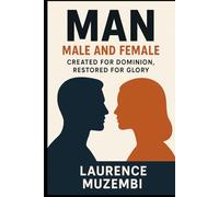 Man: Male and Female: Created for Dominion, Restored for Glory (Anthropology)