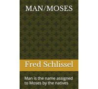 MAN/MOSES: Man is the name assigned to Moses by the natives