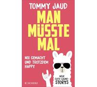 Man müsste mal - Nix gemacht und trotzdem happy: Neue Gute-Laune-Storys | Das lustigste Buch zum Verschenken