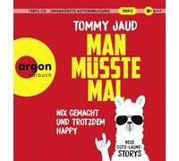 Man müsste mal - Nix gemacht und trotzdem happy: Neue Gute-Laune-Storys | Das lustigste Hörbuch zum Verschenken