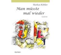 Man müsste mal wieder: Gedichte