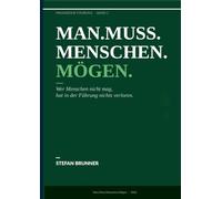 Man.Muss.Menschen.Mögen.: Wer Menschen nicht mag, hat in der Führung nichts verloren.: 1