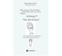 Man muss sie doch lieben... Ein Buch, welches das Zusammenleben von Frau und Mann in vergnüglicher Weise darstellt.: ., .sonst hätte man sie schon längst...