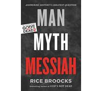 Man, Myth, Messiah: Answering History's Greatest Question