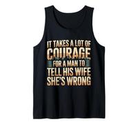 Man Needs Courage To Tell Wife She's Wrong - Camiseta sin Mangas