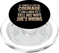 Man Needs Courage To Tell Wife She's Wrong - PopSockets PopGrip para MagSafe