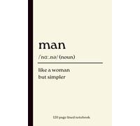 Man Notebook: Like a Woman but Simpler: Funny 120-Page Lined Dictionary Definition Journal Gift for Men, Him, Dad, Husband, Boyfriend, Brother, Grandad, Father's Day, Birthday & Christmas