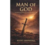 Man of God: In Pursuit of Who God Designed Men to Be