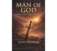 Man of God: In Pursuit of Who God Designed Men to Be