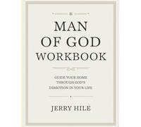 Man Of God Workbook: Guiding Your Home Through God’s Direction in Your Life