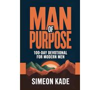 Man Of Purpose: 100-Day Devotional for Modern Men