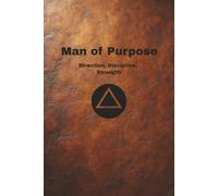 Man of Purpose: Direction, Discipline, Strength