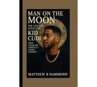 “Man on the Moon: The Life and Legacy of Kid Cudi ”: From Cleveland Streets to Global Stardom