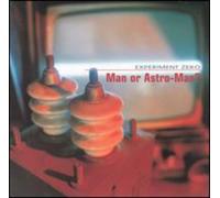 Man... Or Astro-Man? - Experiment Zero