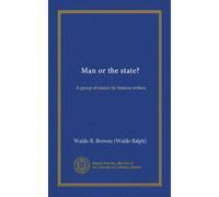 Man or the state?: A group of essays by famous writers