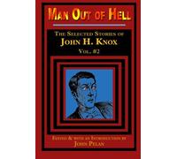 Man Out of Hell: The Selected Stories of John H. Knox: Volume 2